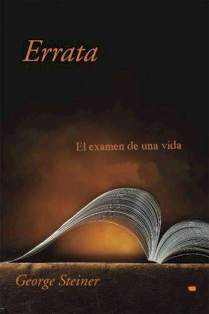 Errata. El Examen De Una Vida – George Steiner