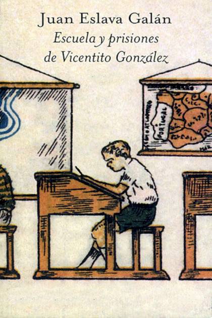 Escuela Y Prisiones De Vicentito González – Juan Eslava Galán