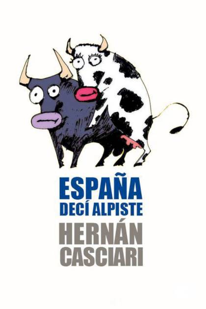 España, Decí Alpiste – Hernán Casciari