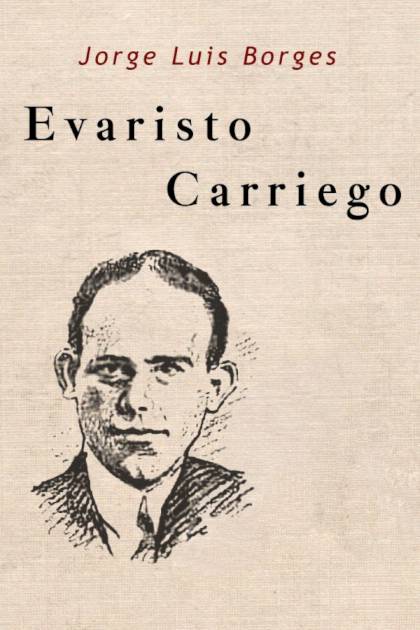 Evaristo Carriego Jorge Luis Borges - Mundo Ebook