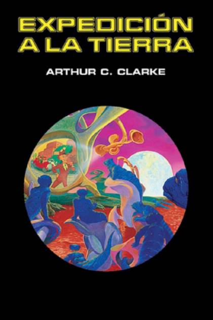 Expedición A La Tierra – Arthur C. Clarke