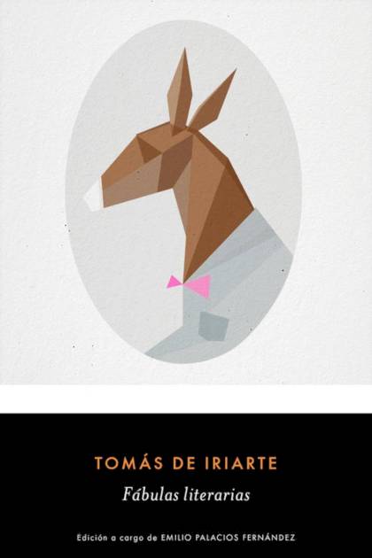 Fábulas Literarias (ed. Emilio Palacios Fernández) – Tomás De Iriarte