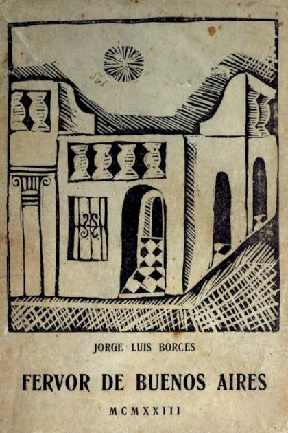 Fervor De Buenos Aires – Jorge Luis Borges