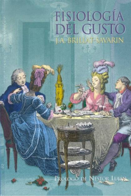 Fisiología Del Gusto – Jean Anthelme Brillat-savarin