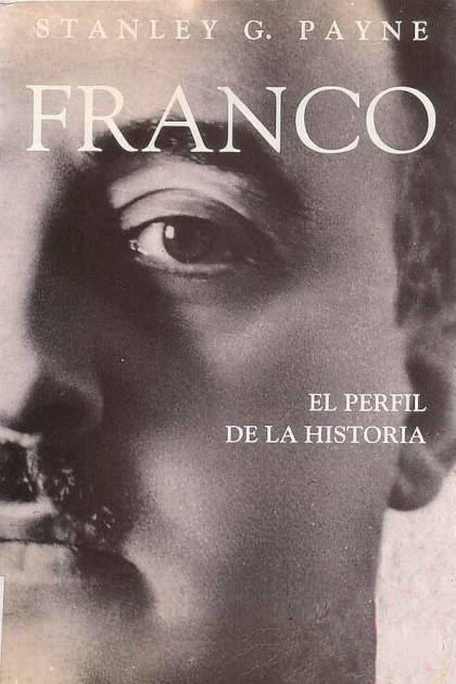 Franco, El Perfil De La Historia – Stanley G. Payne