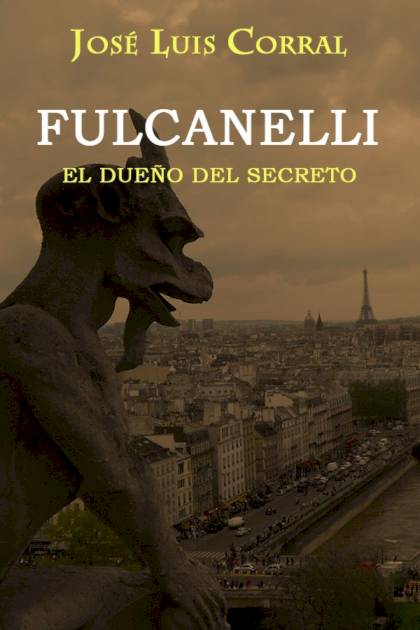 Fulcanelli, El Dueño Del Secreto – José Luis Corral