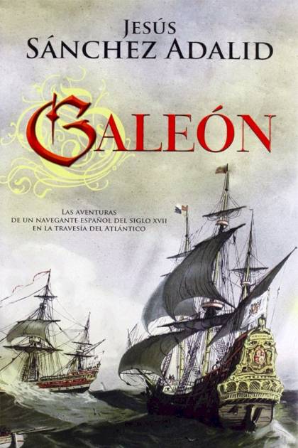 Galeón – Jesús Sánchez Adalid