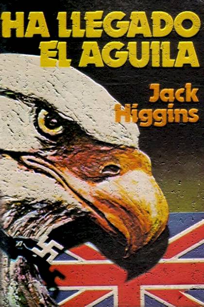 Ha Llegado El águila – Jack Higgins