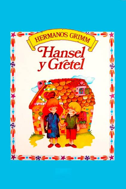 Hansel Y Gretel (infantil) – Hermanos Grimm