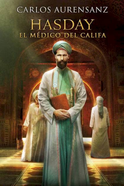 Hasday. El Médico Del Califa – Carlos Aurensanz