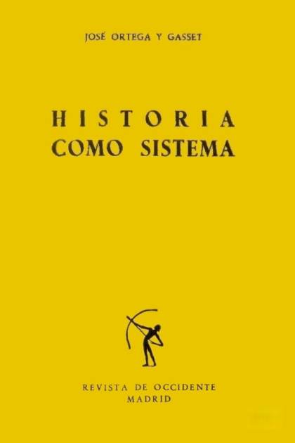 Historia Como Sistema – José Ortega Y Gasset