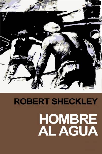 Hombre Al Agua – Robert Sheckley