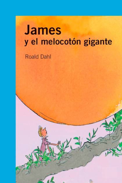 James Y El Melocotón Gigante (ed. Ilustrada) – Roald Dahl