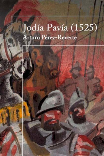 Jodía Pavía (1525) – Arturo Pérez-reverte