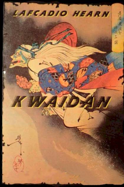 Kwaidan – Lafcadio Hearn