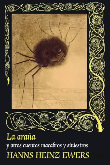 La Araña Y Otros Cuentos Macabros Y Siniestros – Hanns Heinz Ewers