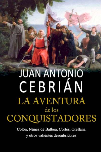 La Aventura De Los Conquistadores – Juan Antonio Cebrián