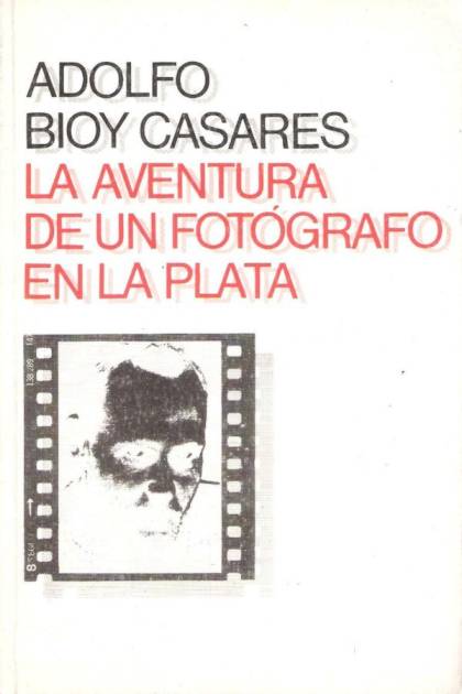 La Aventura De Un Fotógrafo En La Plata – Adolfo Bioy Casares