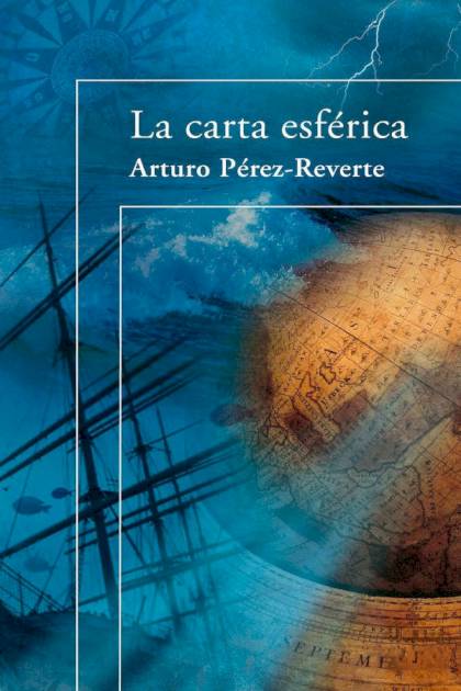 La Carta Esférica – Arturo Pérez-reverte