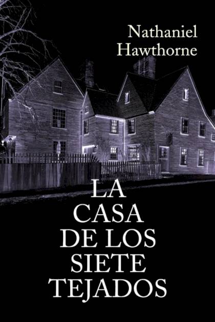 La Casa De Los Siete Tejados – Nathaniel Hawthorne