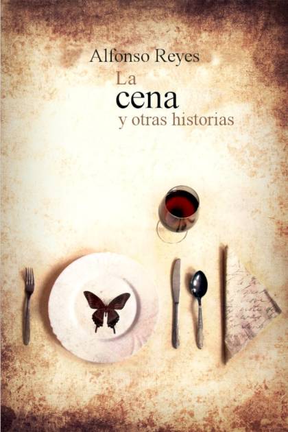 La Cena Y Otras Historias – Alfonso Reyes