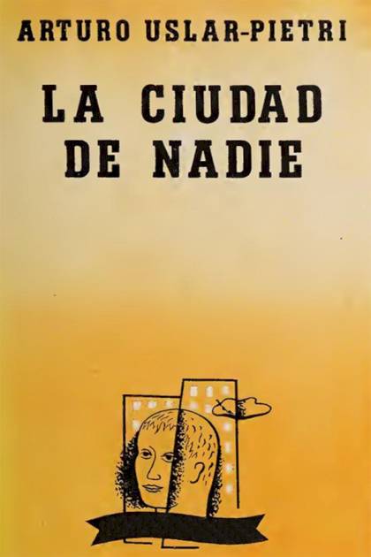 La Ciudad De Nadie – Arturo Uslar Pietri