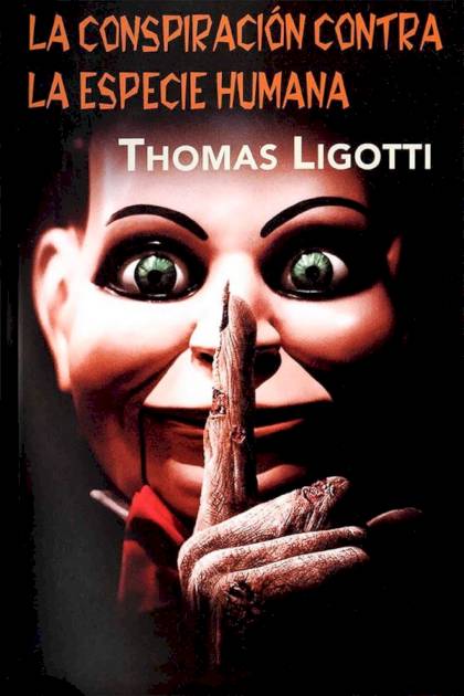 La Conspiración Contra La Especie Humana – Thomas Ligotti