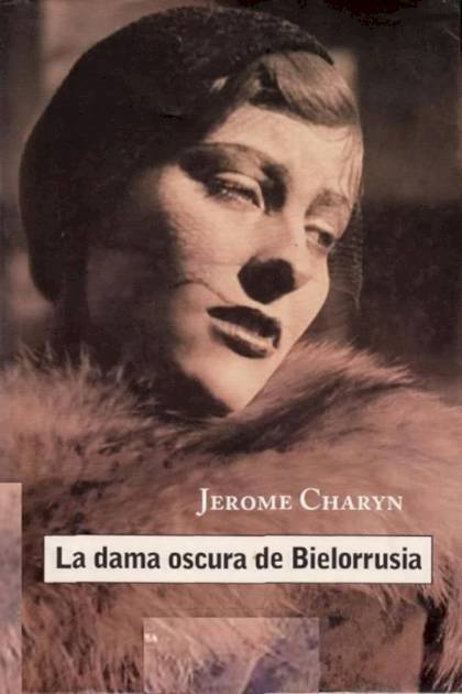 La Dama Oscura De Bielorrusia – Jerome Charyn