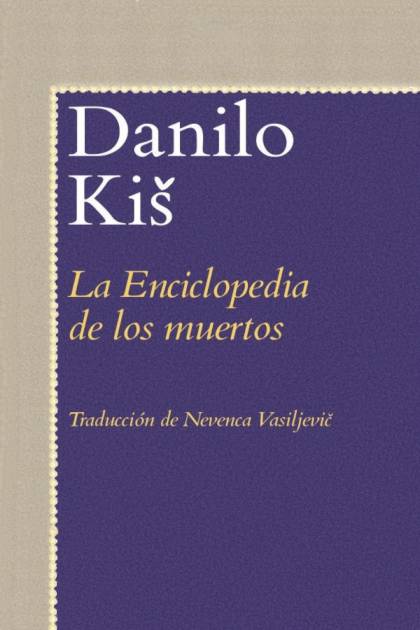 La Enciclopedia De Los Muertos – Danilo Kiš