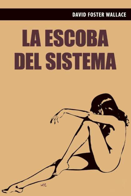 La Escoba Del Sistema – David Foster Wallace