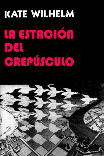 La Estación Del Crepúsculo – Kate Wilhelm