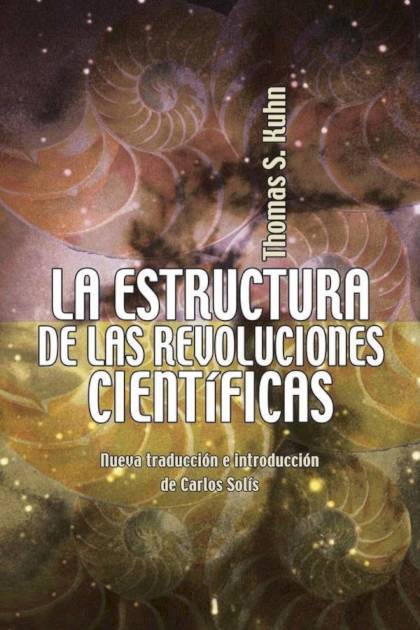 La Estructura De Las Revoluciones Científicas (trad. Carlos Solís) – Thomas S. Kuhn