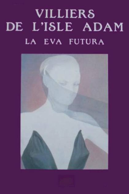 La Eva Futura – Auguste Villiers De L’isle-adam