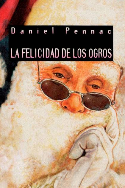 La Felicidad De Los Ogros – Daniel Pennac