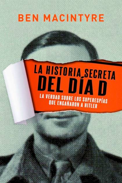 La Historia Secreta Del Día D – Ben Macintyre