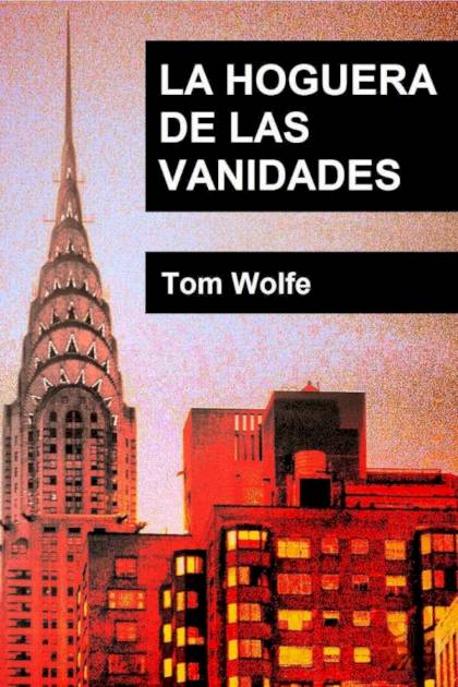 La Hoguera De Las Vanidades – Tom Wolfe