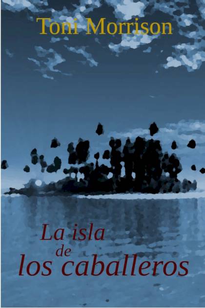 La isla de los caballeros Toni Morrison - Mundo Ebook