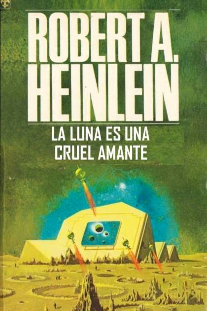 La Luna Es Una Cruel Amante – Robert A. Heinlein