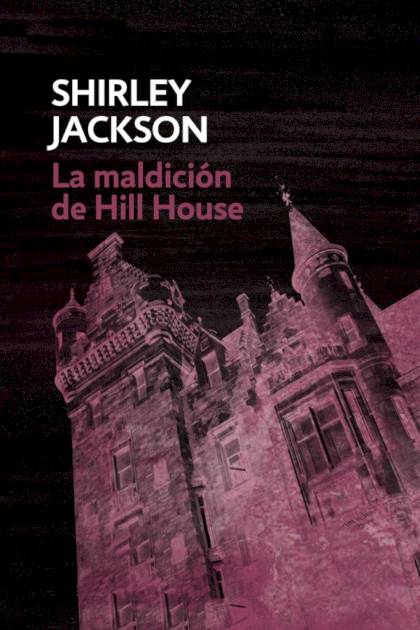 La Maldición De Hill House [trad. Paulino Serrano Valero] – Shirley Jackson