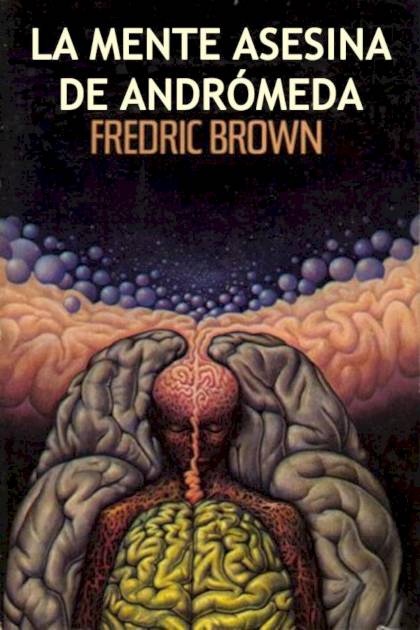 La Mente Asesina De Andrómeda (el Ser Mente) – Fredric Brown