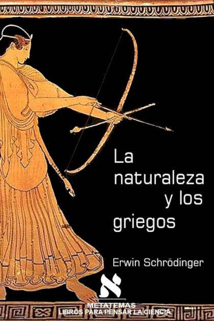 La Naturaleza Y Los Griegos – Erwin Schrödinger