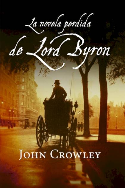 La Novela Perdida De Lord Byron – John Crowley