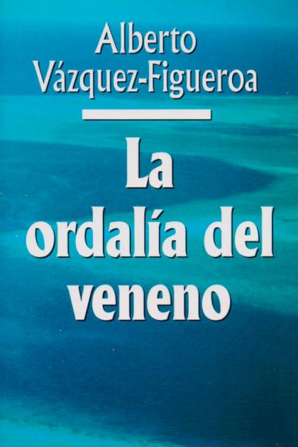 La Ordalía Del Veneno – Alberto Vázquez-figueroa