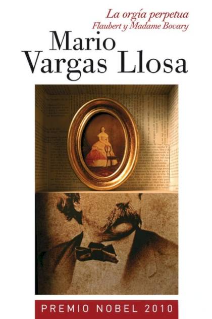 La Orgía Perpetua. Flaubert Y Madame Bovary – Mario Vargas Llosa