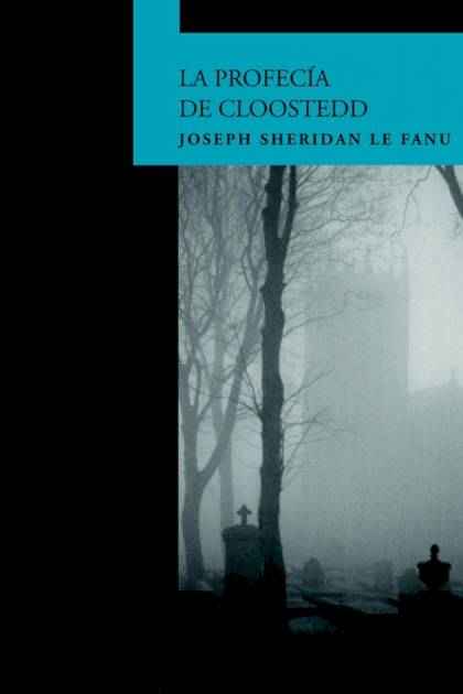 La Profecía De Cloostedd – Joseph Sheridan Le Fanu