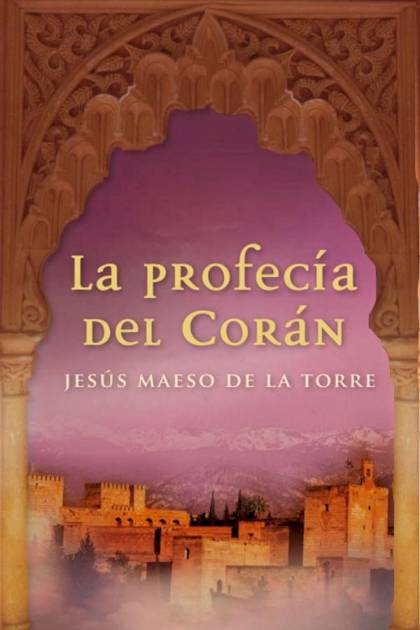 La Profecía Del Corán – Jesús Maeso De La Torre