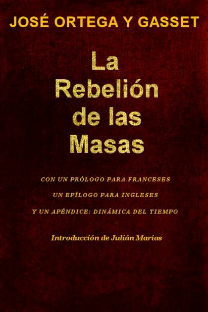 La Rebelión De Las Masas Con Apéndice Dinámica Del Tiempo – José Ortega Y Gasset