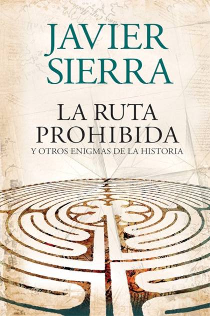 La Ruta Prohibida – Javier Sierra