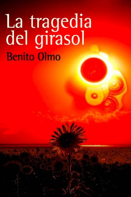 La Tragedia Del Girasol – Benito Olmo