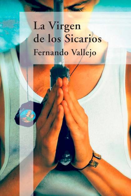 La Virgen De Los Sicarios – Fernando Vallejo